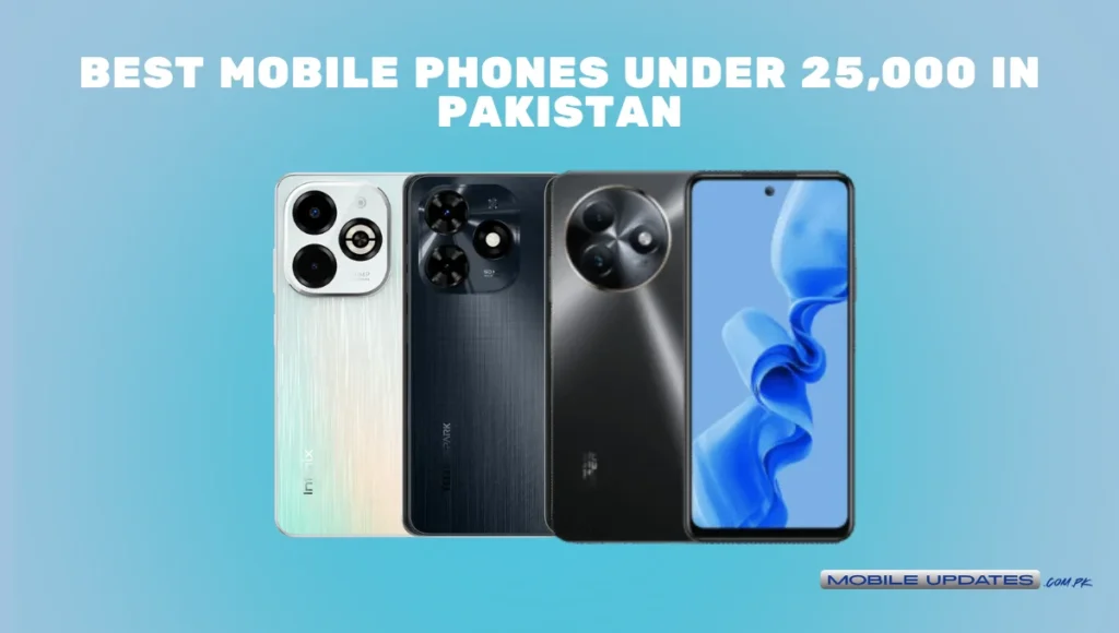 Best Mobile Phones Under 25,000 in Pakistan