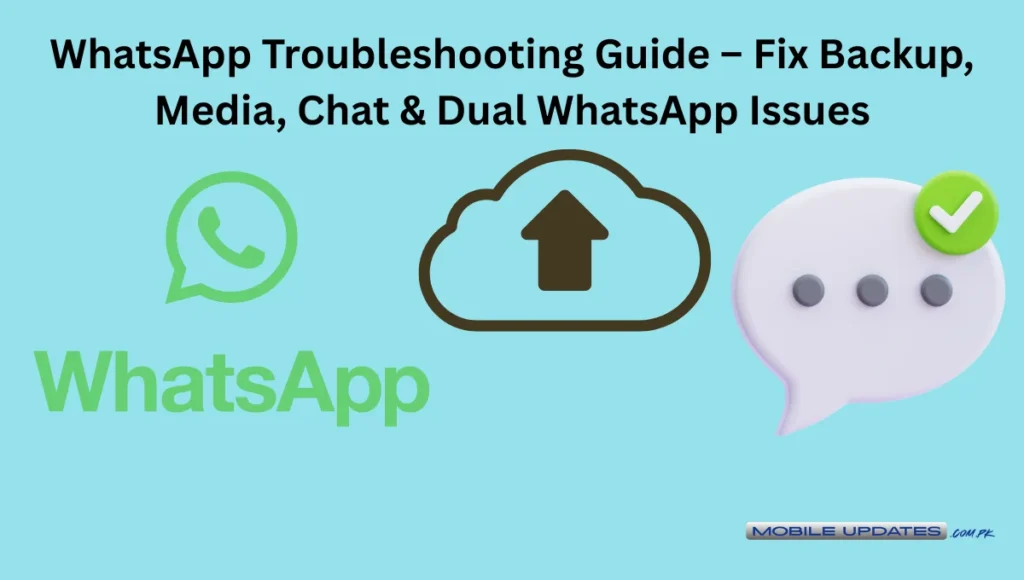 WhatsApp Troubleshooting Guide – Fix Backup, Media, Chat & Dual WhatsApp Issues