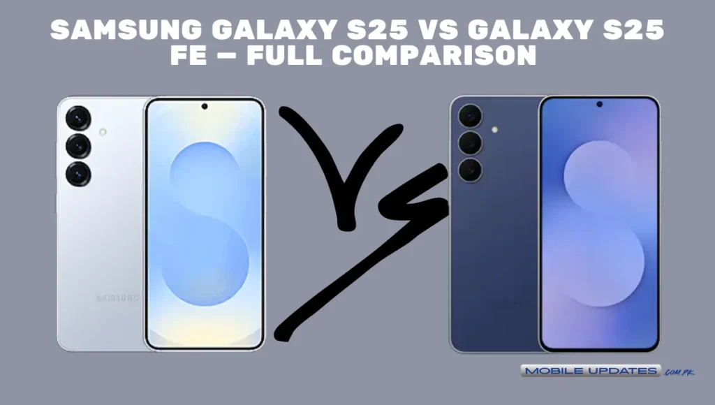 Samsung Galaxy S25 vs Galaxy S25 FE