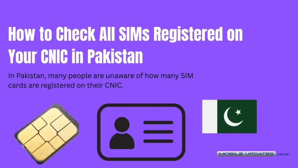 How to Check All SIMs Registered on Your CNIC in Pakistan