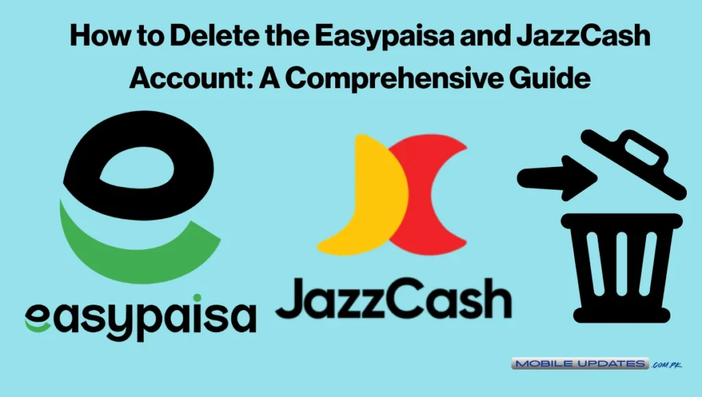 How to Delete Easypaisa and JazzCash Account | Step-by-Step Account Deletion Guide