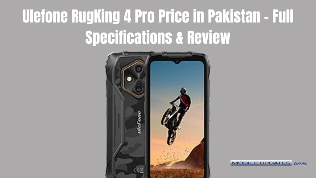 Current image: Ulefone RugKing 4 Pro Price in Pakistan – Full Specifications & Review