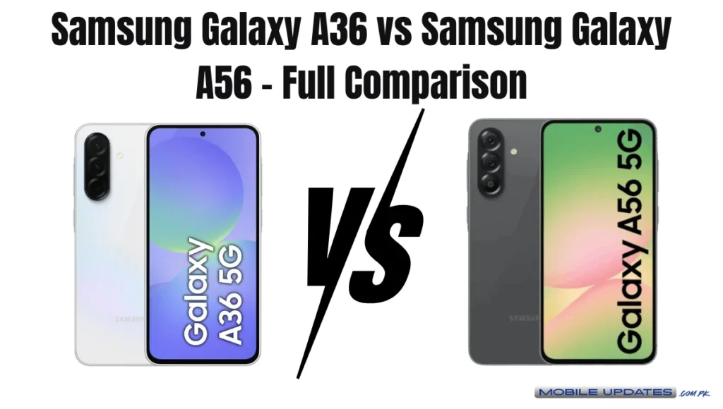 Samsung Galaxy A36 vs Samsung Galaxy A56 – Full Comparison