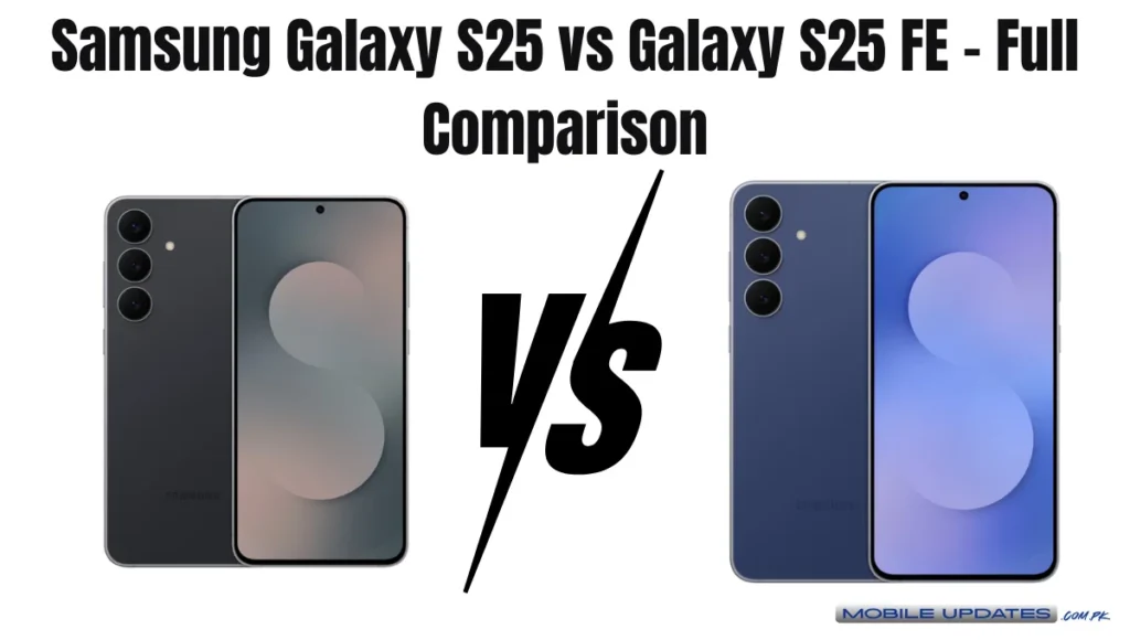 Samsung Galaxy S25 vs Galaxy S25 FE – Full Comparison